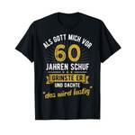Lustige Geschenke zum 60. Geburtstag Party Spruch Als Gott mich vor 60 Jahren schuf T-Shirt